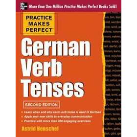 Astrid Henschel: Practice Makes Perfect German Verb Tenses, 2nd Edition