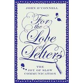 John O'Connell: For the Love of Letters: The Joy Slow Communication