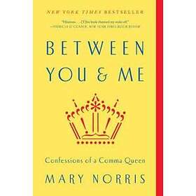 Mary Norris: Between You &; Me