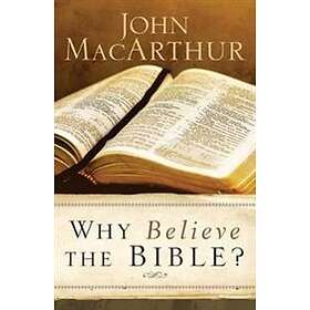 John Macarthur: Why Believe the Bible?