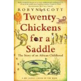 Robyn Scott: Twenty Chickens for a Saddle