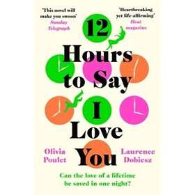 Olivia Poulet, Laurence Dobiesz: 12 Hours To Say I Love You