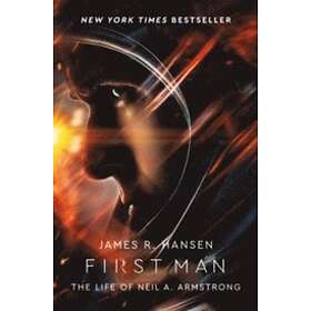 James Hansen: First Man: The Life of Neil Armstrong