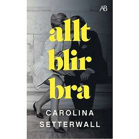 Carolina Setterwall: Allt blir bra