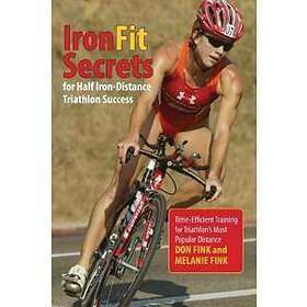Don Fink, Melanie Fink: IronFit Secrets for Half Iron-Distance Triathlon Success