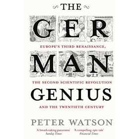 Peter Watson: The German Genius