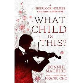 Bonnie MacBird: What Child Is This?