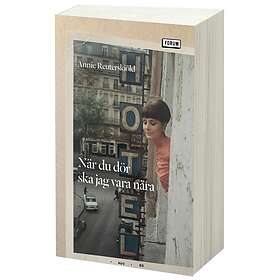 Annie Reuterskiöld: När du dör ska jag vara nära