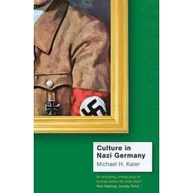Michael H Kater: Culture in Nazi Germany
