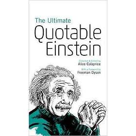 Albert Einstein, Alice Calaprice: The Ultimate Quotable Einstein