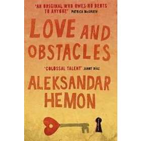 Aleksandar Hemon: Love and Obstacles
