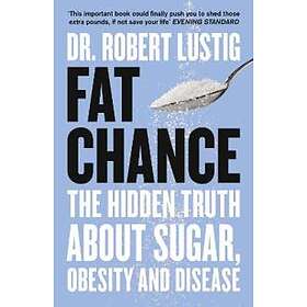 Dr Robert Lustig: Fat Chance