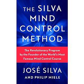 Jose Silva, Philip Miele: Silva Mind Control Method