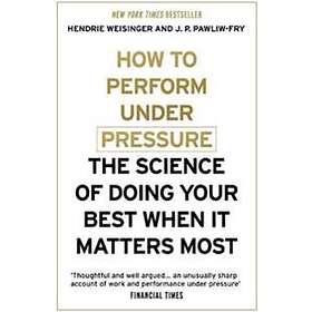 Best Pris På Hendrie Weisinger, J P Pawliw-Fry: How To Perform Under ...