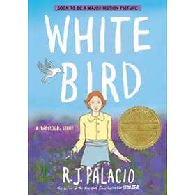 R J Palacio: White Bird: A Wonder Story (A Graphic Novel)