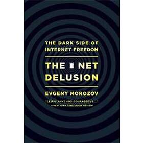 Evgeny Morozov: The Net Delusion