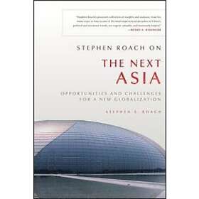 Stephen S Roach: Stephen Roach on the Next Asia