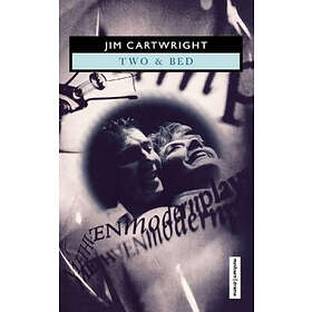 Jim Cartwright: 'Two' &; 'Bed'