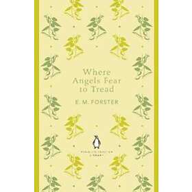 E M Forster: Where Angels Fear to Tread