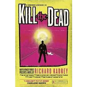 Richard Kadrey: Kill the Dead