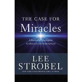 Lee Strobel: The Case for Miracles