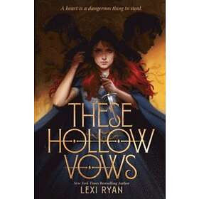 Lexi Ryan: These Hollow Vows