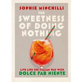 Sophie Minchilli The Sweetness Of Doing Nothing Hitta B Sta Pris P