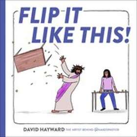 David Hayward: Flip It Like This!