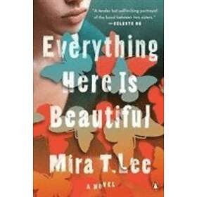 Mira T Lee: Everything Here Is Beautiful