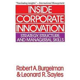 Robert A Burgelman: Inside Corporate Innovation