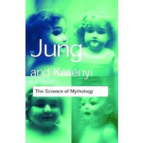 C G Jung, C Kerenyi: The Science of Mythology