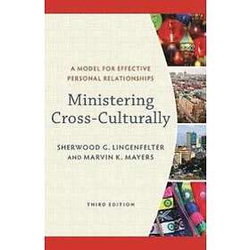Sherwood G Lingenfelter, Marvin K Mayers: Ministering Cross-Culturally A Model f