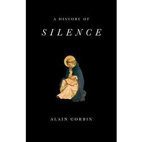 A Corbin: A History of Silence From the Renaissance to Present Day