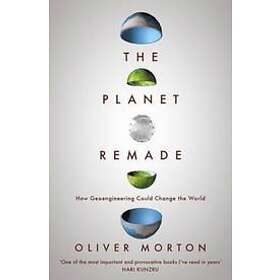 Oliver Morton: The Planet Remade