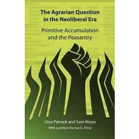 Utsa Patnaik, Sam Moyo, Issa G Shivji: The Agrarian Question in the Neoliberal E