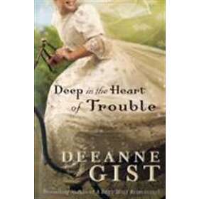 Deeanne Gist: Deep in the Heart of Trouble