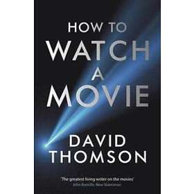 David Thomson: How to Watch a Movie