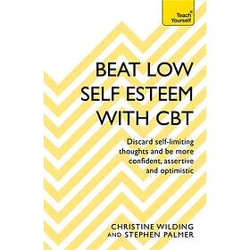 Christine Wilding, Stephen Palmer: Beat Low Self-Esteem With CBT