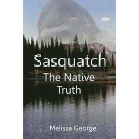 Raven Darkhawk, Melissa George: Sasquatch, the Native Truth