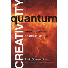 Amit Goswami: Quantum Creativity