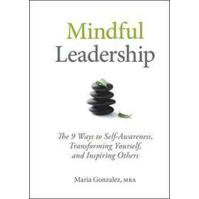 M Gonzalez: Mindful Leadership 8Ways to be a Leader