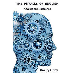 Dmitry Orlov: The Pitfalls of English: A Guide and Reference