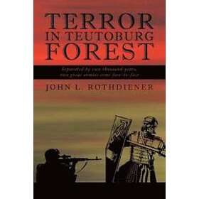 John L Rothdiener: Terror in Teutoburg Forest