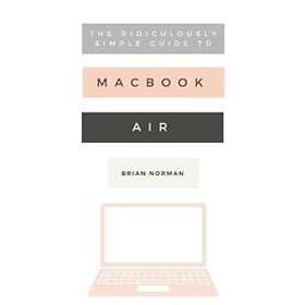 Brian Norman: The Ridiculously Simple Guide to the New MacBook Air