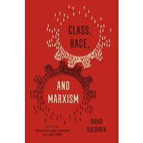 David R Roediger: Class, Race, and Marxism