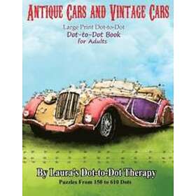 Laura's Dot to Dot Therapy: Antique Cars and Vintage Large Print Dot-to-Dot: Dot-to-Dot Book For Adults