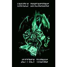 Jeffrey Thomas: Unholy Dimensions