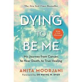 Anita Moorjani: Dying to Be Me