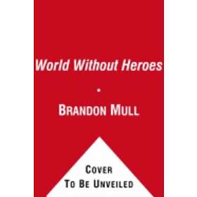 Brandon Mull: A World Without Heroes