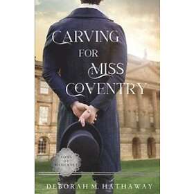 Deborah M Hathaway: Carving for Miss Coventry